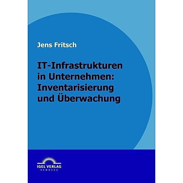 IT-Infrastrukturen in Unternehmen: Inventarisierung und Überwachung, Jens Fritsch