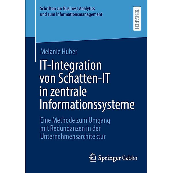 IT-Integration von Schatten-IT in zentrale Informationssysteme / Schriften zur Business Analytics und zum Informationsmanagement, Melanie Huber