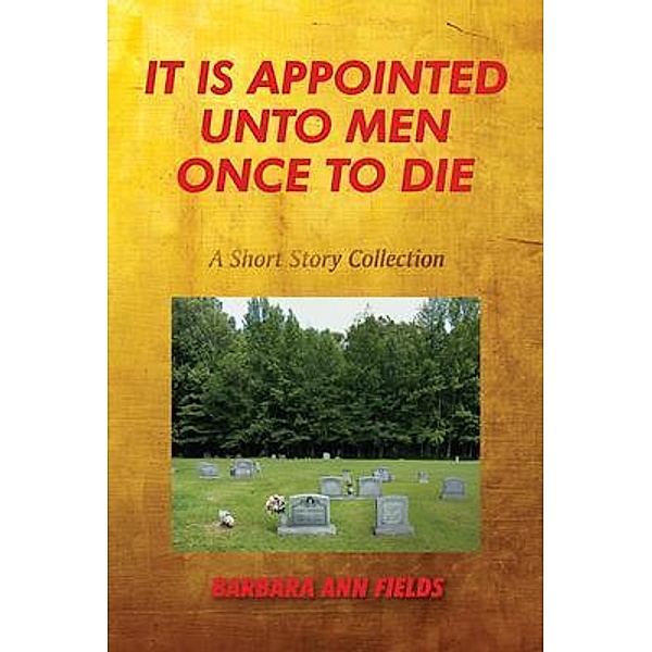 It Is Appointed Unto Men Once to Die, Barbara Ann Fields
