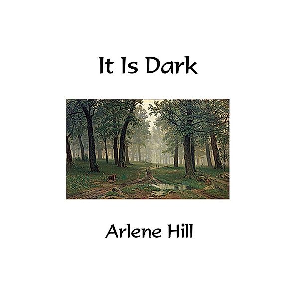 It Is Dark, Arlene Hill