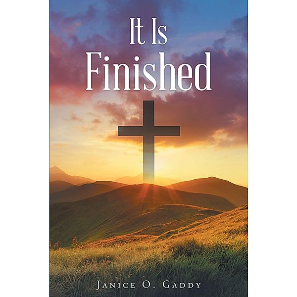 It Is Finished, Janice O. Gaddy