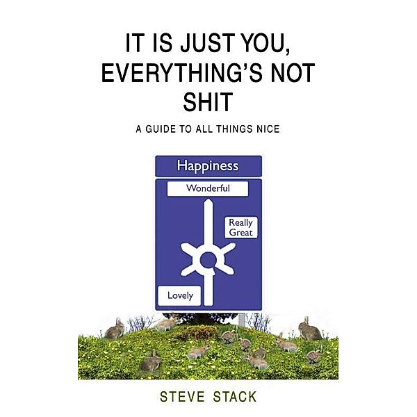 It Is Just You, Everything's Not Shit, Steve Stack