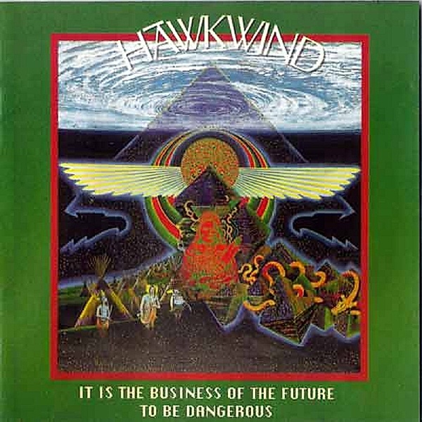 It Is The Business Of The Future To Be Dangerous, Hawkwind