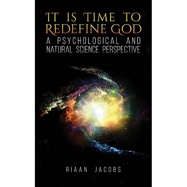 It Is Time to Redefine God / Austin Macauley Publishers LLC, Riaan Jacobs
