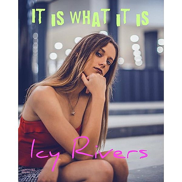 It is What it is (contemporary romance) / contemporary romance, Icy Rivers