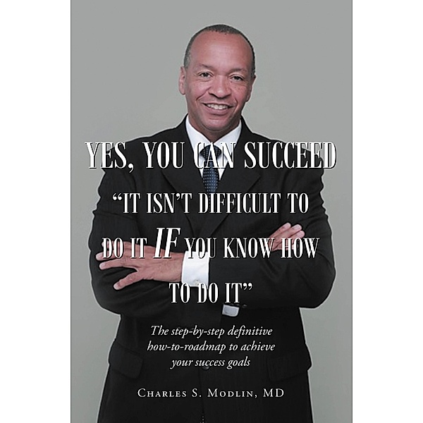 It Isn't Difficult to Do it if You Know How to Do It, Charles S. Modlin MD MBA