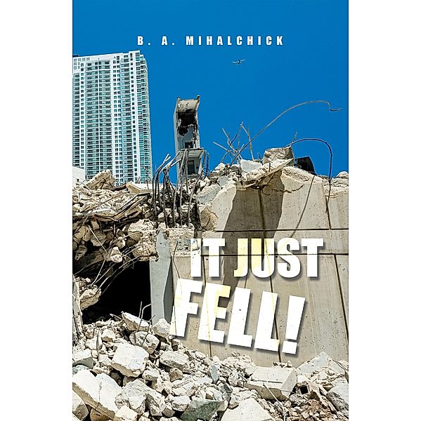 It Just Fell!, B. A. Mihalchick