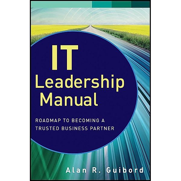 IT Leadership Manual / Wiley CIO, Alan R. Guibord