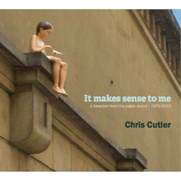 It Makes Sense To Me, Chris Cutler