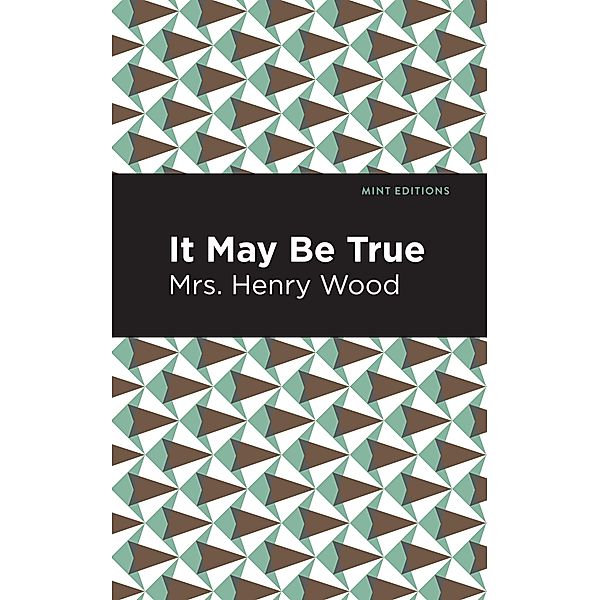 It May Be True / Mint Editions (Women Writers), Henry Wood