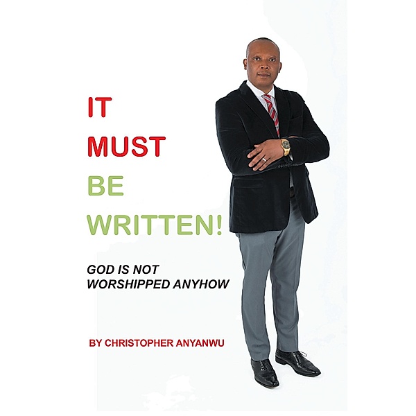 It Must Be Written! / Newman Springs Publishing, Inc., Christopher Anyanwu