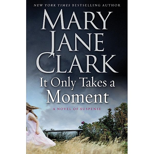 It Only Takes a Moment / Key News Thrillers Bd.11, MARY JANE CLARK