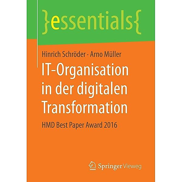 IT-Organisation in der digitalen Transformation / essentials, Hinrich Schröder, Arno Müller