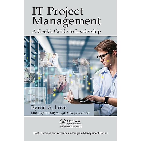 IT Project Management: A Geek's Guide to Leadership, Byron A. Love