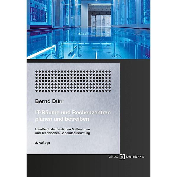 IT-Räume und Rechenzentren planen und betreiben, Bernd Dürr