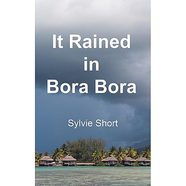 It Rained in Bora Bora, Sylvie Short