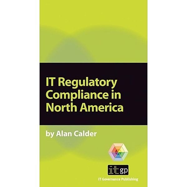 IT Regulatory Compliance in North America, Alan Calder