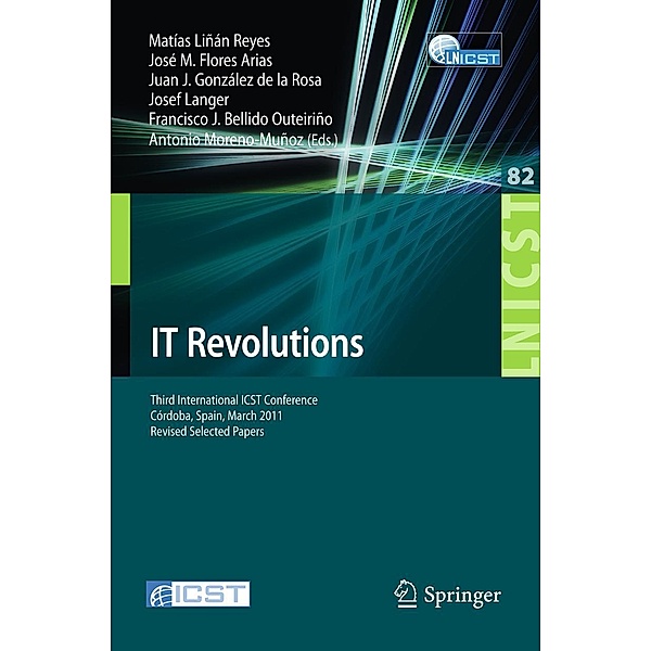 IT Revolutions / Lecture Notes of the Institute for Computer Sciences, Social Informatics and Telecommunications Engineering Bd.82