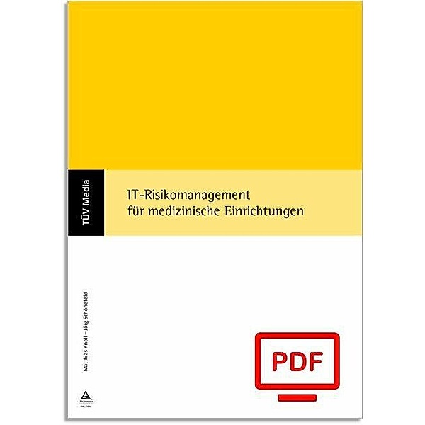 IT-Risikomanagement für medizinische Einrichtungen (E-Book, PDF), Matthias Knoll, Jörg Schönfeld