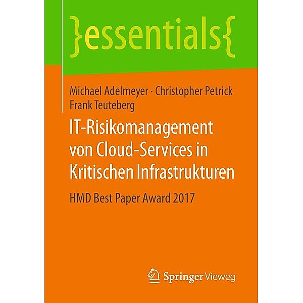 IT-Risikomanagement von Cloud-Services in Kritischen Infrastrukturen / essentials, Michael Adelmeyer, Christopher Petrick, Frank Teuteberg