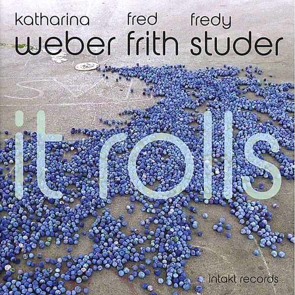It Rolls, Katharina Weber, Fred Frith, Fredy Studer
