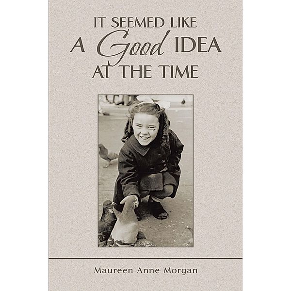 It Seemed Like a Good Idea at the Time, Maureen Anne Morgan