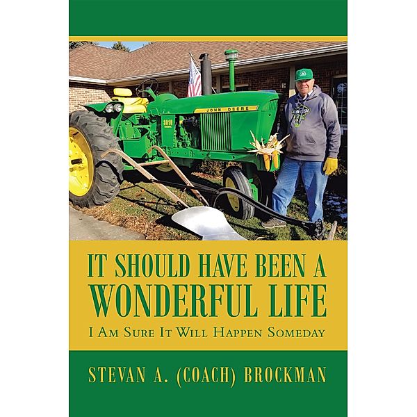 It Should Have Been a Wonderful Life, Stevan A. (Coach) Brockman