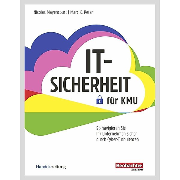 IT-Sicherheit für KMU, Nicolas Mayencourt, Marc K. Peter