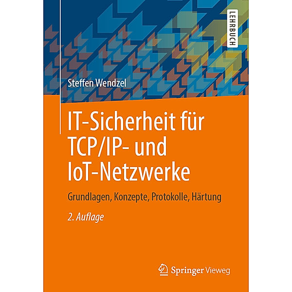 IT-Sicherheit für TCP/IP- und IoT-Netzwerke, Steffen Wendzel