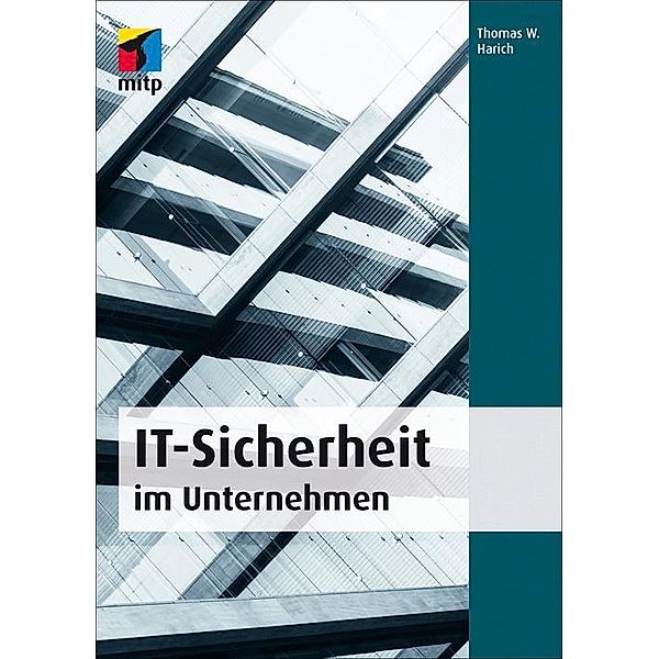 IT-Sicherheit im Unternehmen, Thomas W. Harich