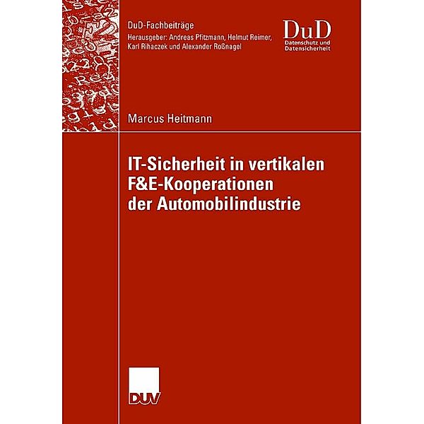 IT-Sicherheit in vertikalen F&E-Kooperationen der Automobilindustrie / DuD-Fachbeiträge, Marcus Heitmann