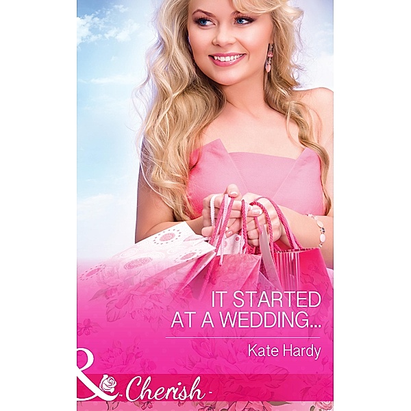 It Started At A Wedding... (Mills & Boon Cherish), Kate Hardy