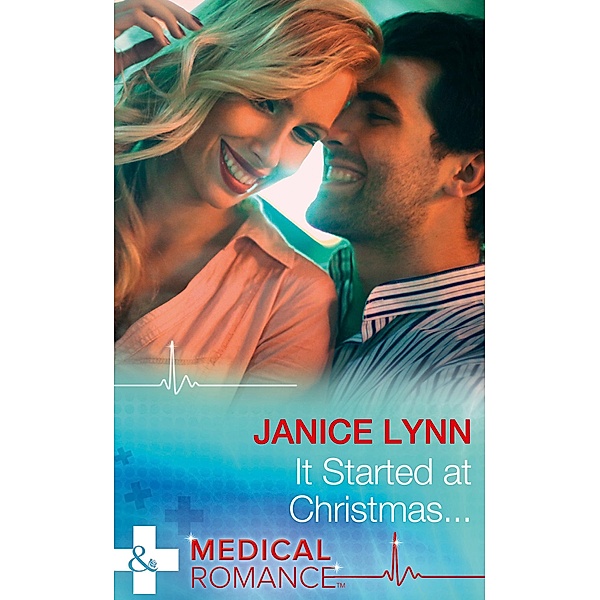 It Started At Christmas... (Mills & Boon Medical) / Mills & Boon Medical, Janice Lynn