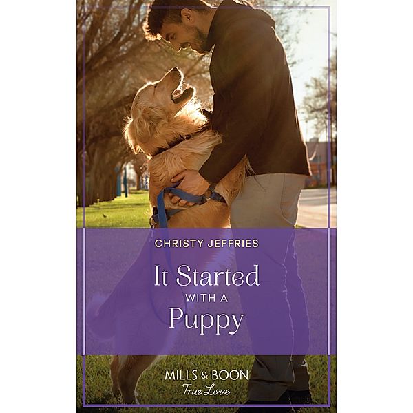 It Started With A Puppy (Furever Yours, Book 12) (Mills & Boon True Love), Christy Jeffries