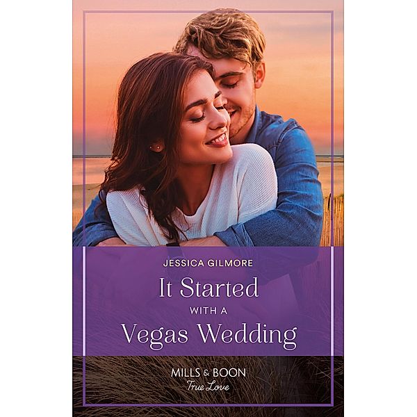 It Started With A Vegas Wedding (Mills & Boon True Love), Jessica Gilmore