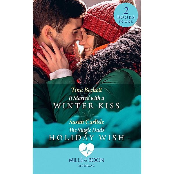 It Started With A Winter Kiss / The Single Dad's Holiday Wish, Tina Beckett, Susan Carlisle