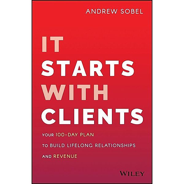 It Starts With Clients, Andrew Sobel