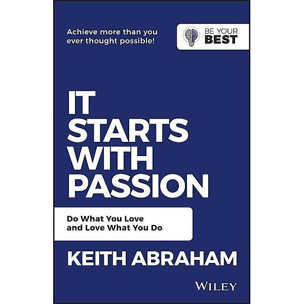 It Starts with Passion, Keith Abraham