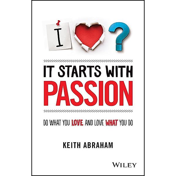 It Starts With Passion, Keith Abraham