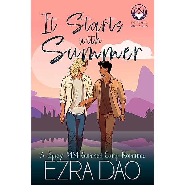 It Starts With Summer: An M/M Summer Camp Romance (Camp Eagle Ridge, #2) / Camp Eagle Ridge, Ezra Dao