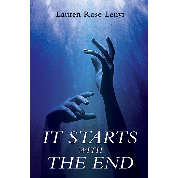 It Starts with the End, Lauren Rose Lenyi