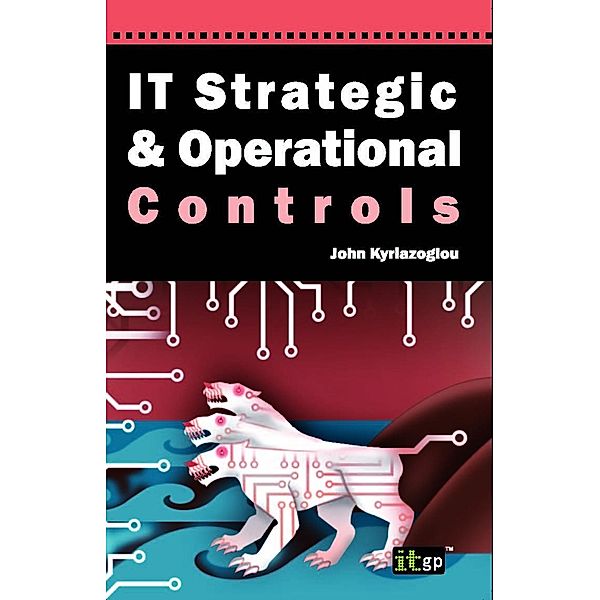 IT Strategic and Operational Controls, John Kyriazoglou