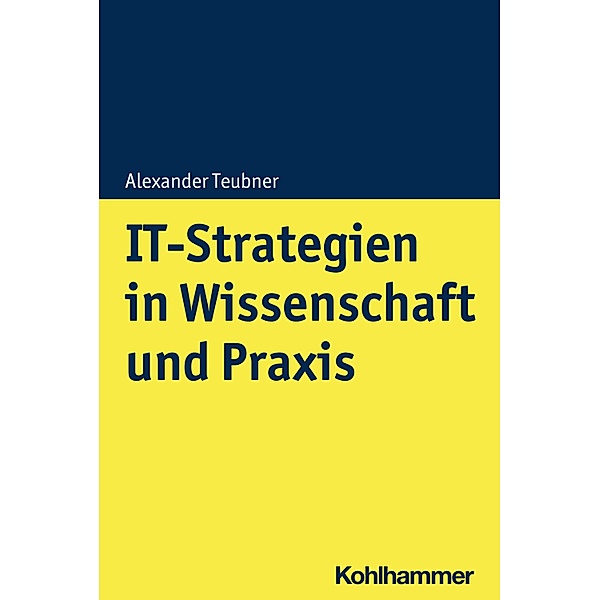 IT-Strategien in Wissenschaft und Praxis, Alexander Teubner