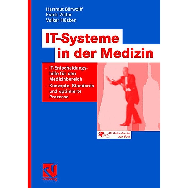 IT-Systeme in der Medizin, Hartmut Bärwolff, Frank Victor, Volker Hüsken
