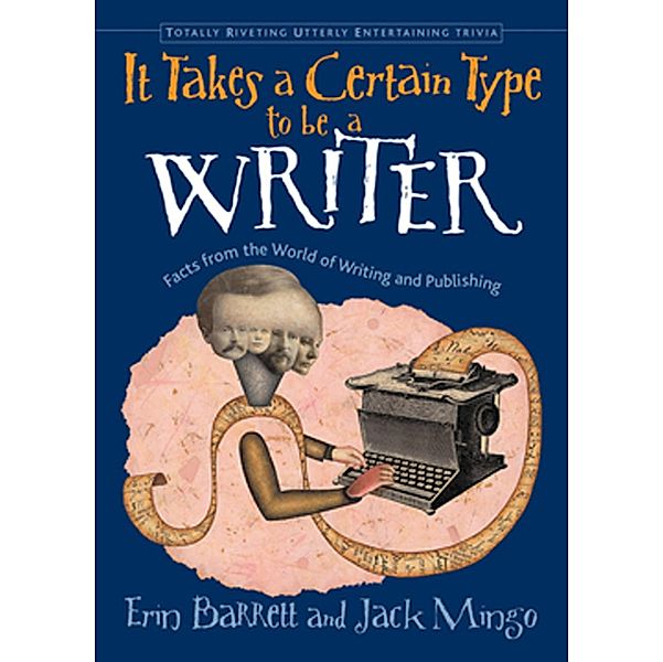 It Takes a Certain Type to Be a Writer / Totally Riveting Utterly Entertaining Trivia, Erin Barrett, Jack Mingo