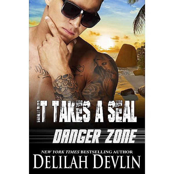 It Takes a SEAL (Danger Zone, #3) / Danger Zone, Delilah Devlin