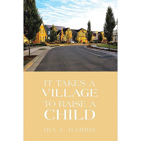 It Takes a Village to Raise a Child, Ira J. Harris