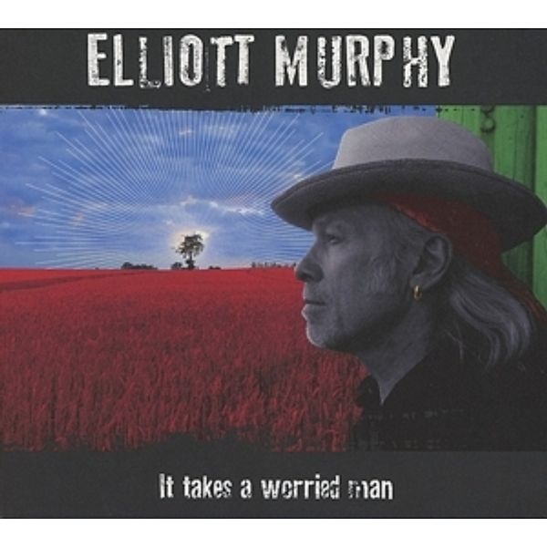 It Takes A Worried Man, Elliott Murphy