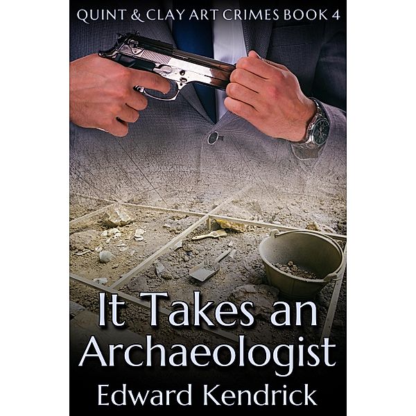 It Takes an Archaeologist / JMS Books LLC, Edward Kendrick