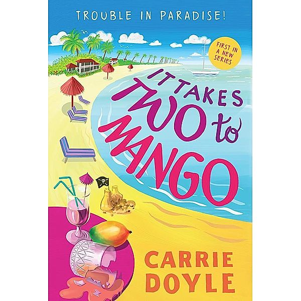 It Takes Two to Mango / Trouble in Paradise! Bd.1, Carrie Doyle